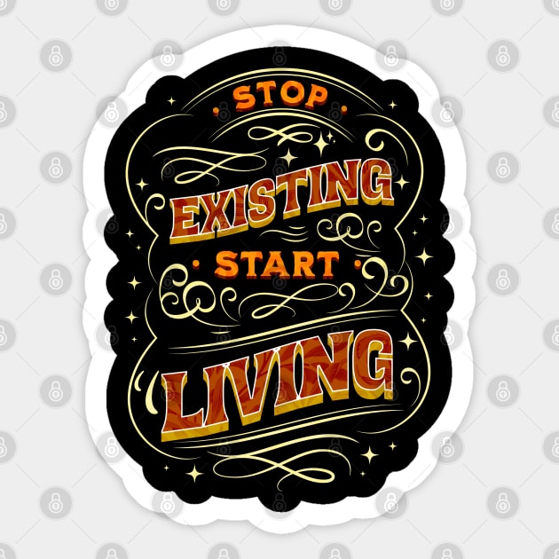 Stop Existing Start Living Sticker by Cosmic Dust Art